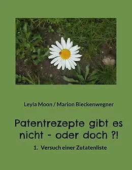 E-Book (epub) Patentrezepte gibt es nicht - oder doch ?! von Marion Bleckenwegner, Leyla Moon