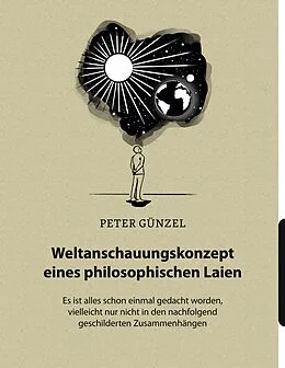 E-Book (epub) Weltanschauungskonzept eines philosophischen Laien von Peter Günzel