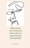 E-Book (epub) Wird unsere Liebe überleben oder lasse ich das Schicksal entscheiden? von Luca Gomes