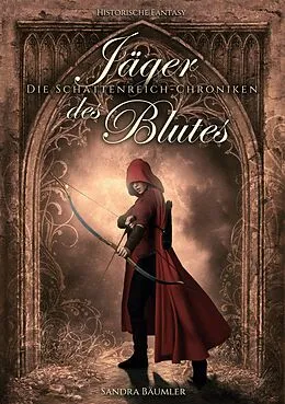 E-Book (epub) Die Schattenreich Chroniken - Jäger des Blutes von Sandra Bäumler
