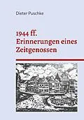 E-Book (epub) 1944 ff. Erinnerungen eines Zeitgenossen von Dieter Puschke