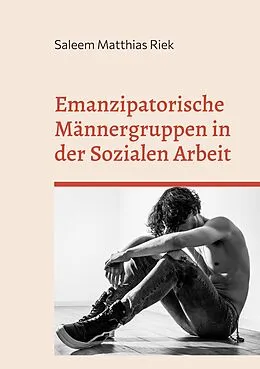 E-Book (epub) Emanzipatorische Männergruppen in der Sozialen Arbeit von Saleem Matthias Riek
