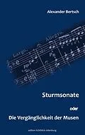 E-Book (epub) Sturmsonate oder die Vergänglichkeit der Musen von Alexander Bertsch