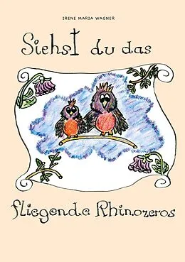 E-Book (epub) Siehst du das fliegende Rhinozeros von Irene Maria Wagner
