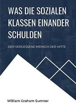 E-Book (epub) Was die sozialen Klassen einander schulden von William Graham Sumner