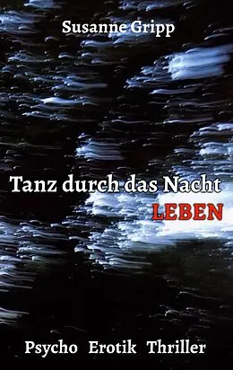 E-Book (epub) Tanz durch das Nacht Leben von Susanne Gripp