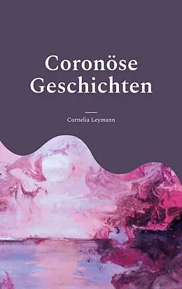 E-Book (epub) Coronöse Geschichten von Cornelia Leymann