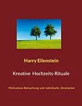 E-Book (epub) Kreative Hochzeits-Rituale von Harry Eilenstein