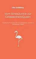 E-Book (epub) Vom StressJunkie zur GelassenheitsQueen von Ulla Goldberg