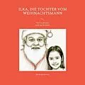 E-Book (epub) Ilka, die Tochter vom Weihnachtsmann von Brunhilde Schwarz