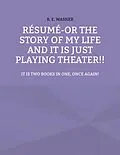 E-Book (epub) Résumé - or the story of my life and it is just playing theater!! von B. E. Wasner