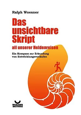 E-Book (epub) Das unsichtbare Skript all unserer Heldenreisen von Ralph Woesner