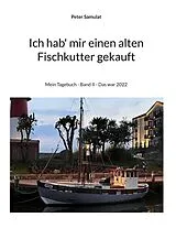 E-Book (epub) Ich hab mir einen alten Fischkutter gekauft von Peter Samulat