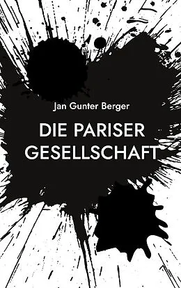 E-Book (epub) Die Pariser Gesellschaft von Jan Gunter Berger