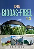 E-Book (epub) Die Biogas-Fibel 1.0 von Josef Knoll