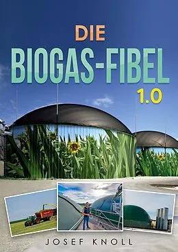 E-Book (epub) Die Biogas-Fibel 1.0 von Josef Knoll