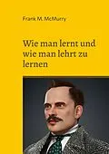 E-Book (epub) Wie man lernt und wie man lehrt zu lernen von Frank M. Mcmurry