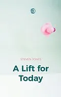 E-Book (epub) A Lift for Today von Steven Jones