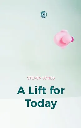 E-Book (epub) A Lift for Today von Steven Jones