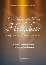 E-Book (epub) Die Alten und Neuen Heilgebete von Rosemarie Johanna Sichmann