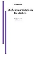 E-Book (pdf) Die Starken Verben im Deutschen von Ulrich A. Schmidt