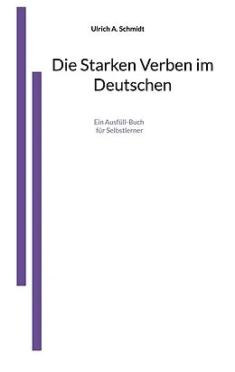 E-Book (pdf) Die Starken Verben im Deutschen von Ulrich A. Schmidt