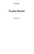 E-Book (epub) Trueber Buebe von Alex Gfeller