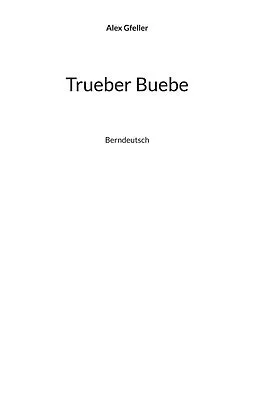 E-Book (epub) Trueber Buebe von Alex Gfeller