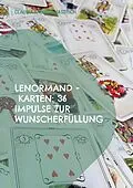 E-Book (epub) Lenormand - Karten: 36 Impulse zur Wunscherfüllung von Claudia Sabrina Hastrich