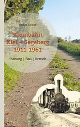 E-Book (epub) Kleinbahn Kiel Segeberg 1911-1961 von Volker Griese