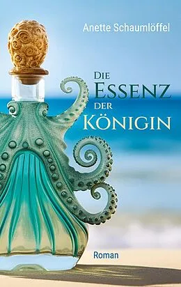 E-Book (epub) Die Essenz der Königin von Anette Schaumlöffel