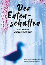 E-Book (epub) Der Entenschatten von Wolfgang Grund, Elli Mattar, Martin Mohr