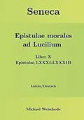 E-Book (epub) Seneca - Epistulae morales ad Lucilium - Liber X Epistulae LXXXI - LXXXIII von Michael Weischede