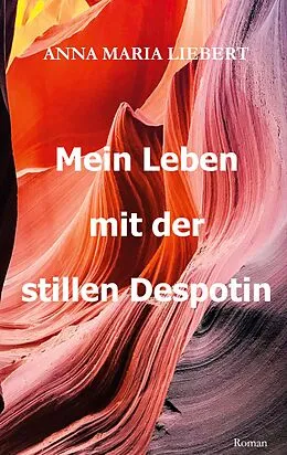 E-Book (epub) Mein Leben mit der stillen Despotin von Anna Maria Liebert