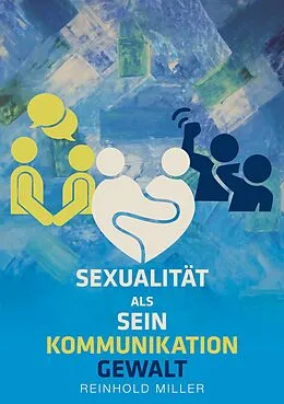 E-Book (epub) Sexualität als Sein - Kommunikation - Gewalt von Reinhold Miller