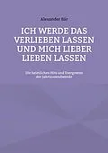E-Book (epub) Ich werde das Verlieben lassen und mich lieber lieben lassen von Alexander Bär