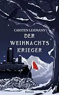 E-Book (epub) Der Weihnachtskrieger von Carsten Lehmann