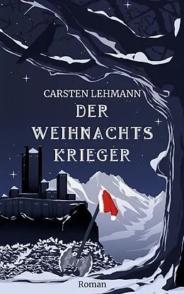 E-Book (epub) Der Weihnachtskrieger von Carsten Lehmann