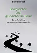 E-Book (epub) Erfolgreicher und glücklicher im Beruf von Ingo Schmidt