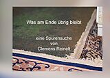 E-Book (epub) Was am Ende übrig bleibt von Clemens Reinelt