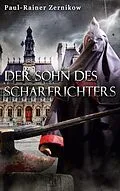 E-Book (epub) Der Sohn des Scharfrichters von Paul-Rainer Zernikow