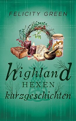 Kartonierter Einband Highland-Hexen-Kurzgeschichten von Felicity Green