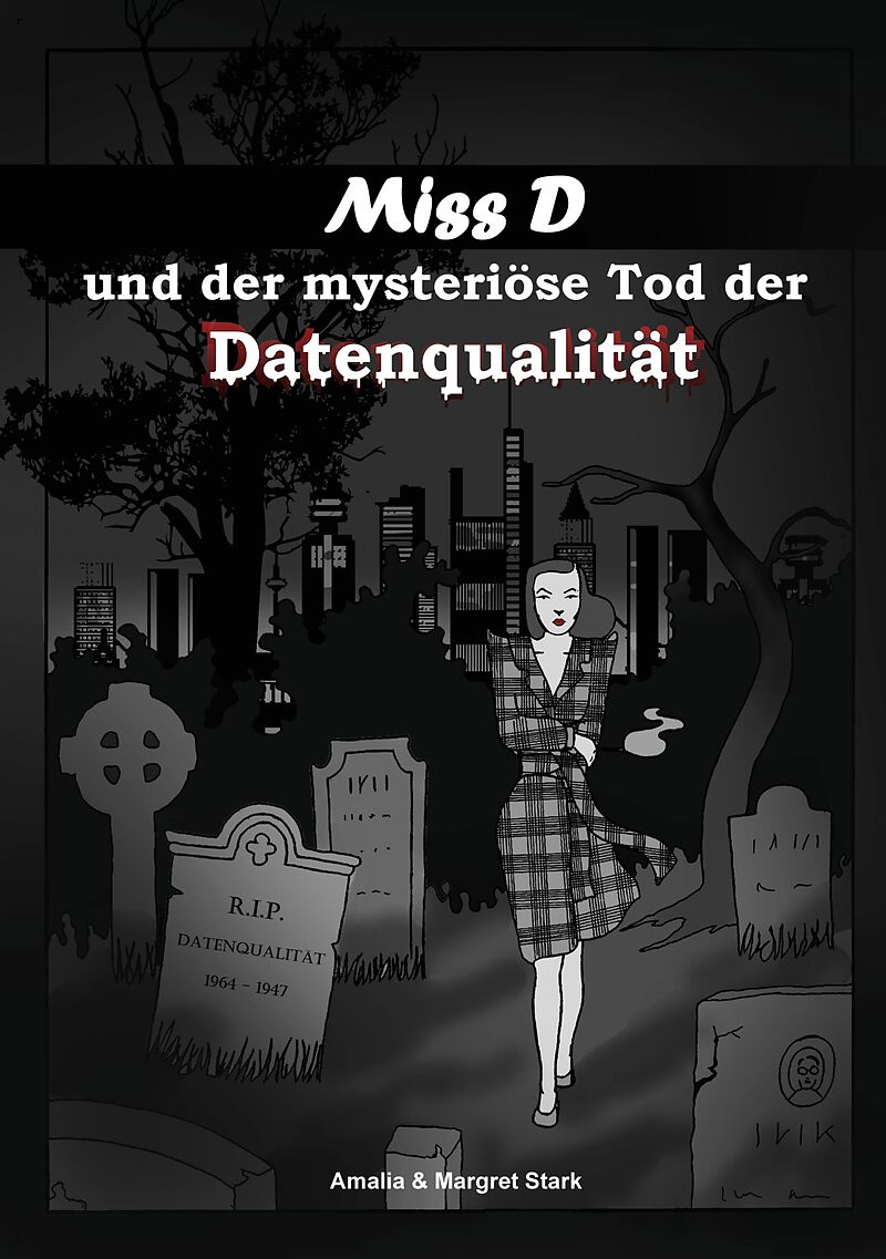 Miss D und der mysteriöse Tod der Datenqualität