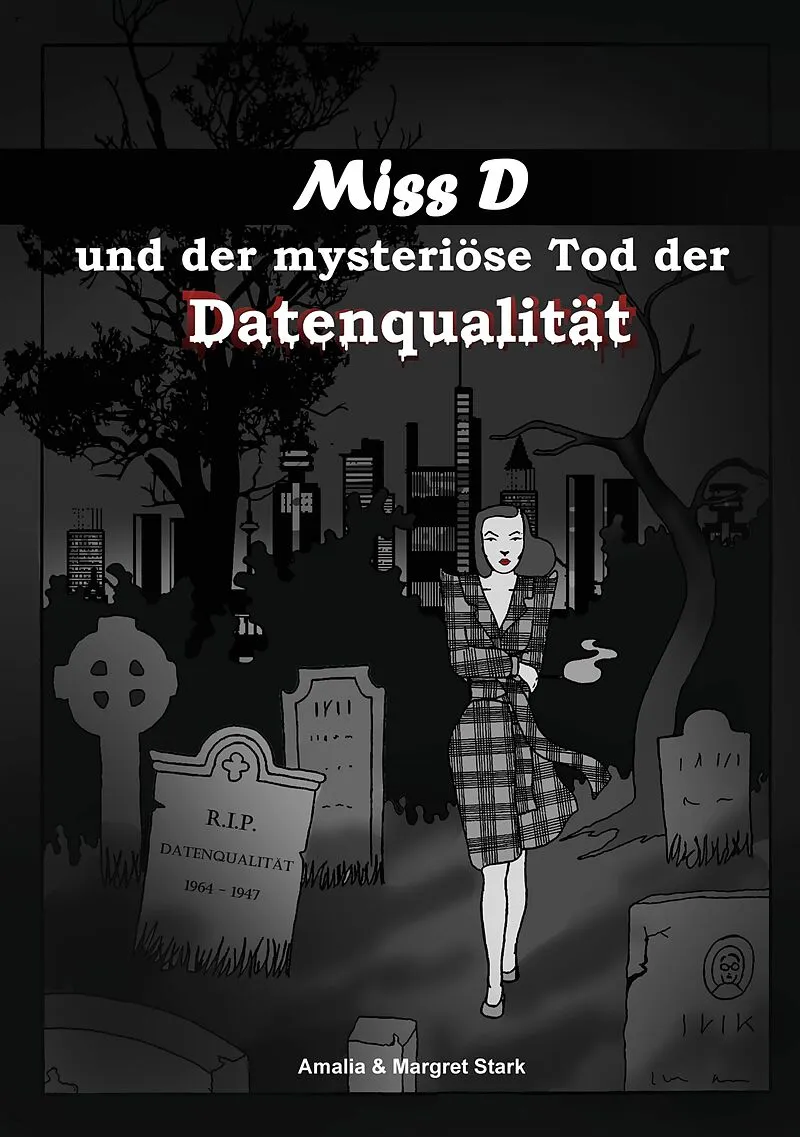 Miss D und der mysteriöse Tod der Datenqualität