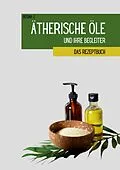 E-Book (epub) Ätherische Öle und ihre Begleiter von Rosina J.