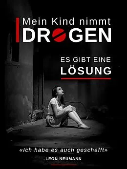 E-Book (epub) Mein Kind nimmt Drogen von Leon Neumann