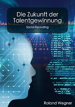 E-Book (epub) Die Zukunft der Talentgewinnung von Roland Wegner