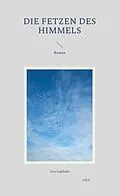 E-Book (epub) Die Fetzen des Himmels von Insa Segebade