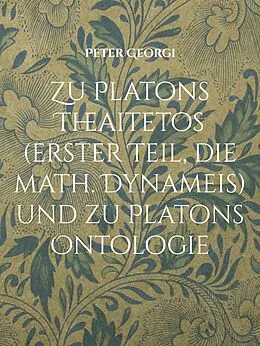 E-Book (epub) Zu Platons Theaitetos (erster Teil, die math. Dynameis) und zu Platons Ontologie von Peter Georgi