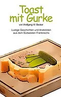 E-Book (epub) Toast mit Gurke von Wolfgang Becker